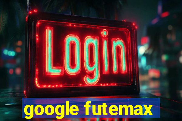 google futemax